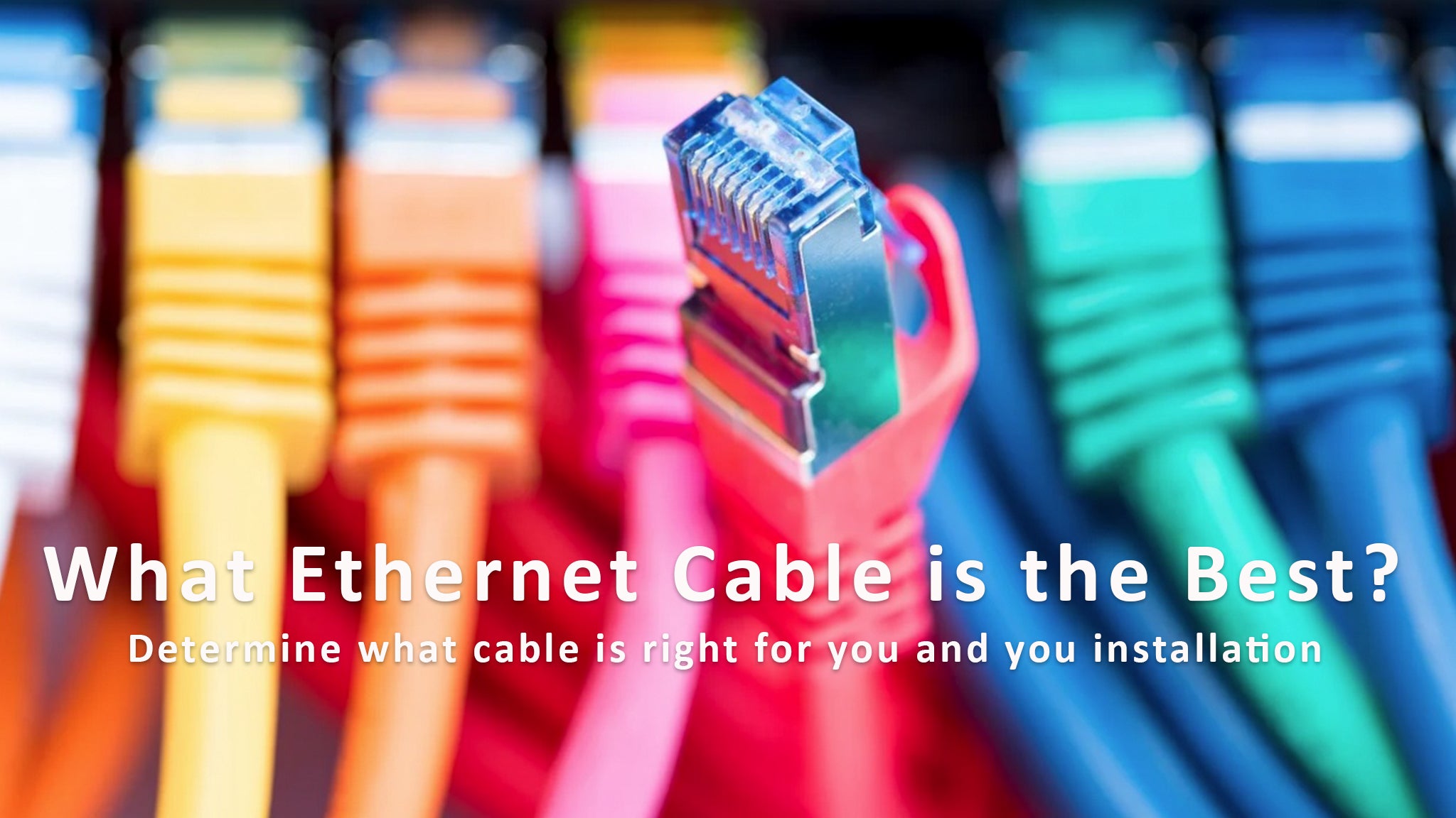 What Ethernet Cable is Right for You?